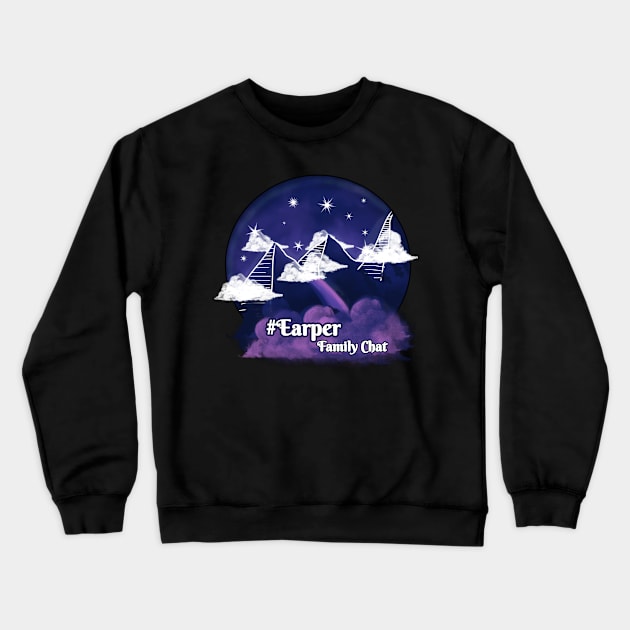 Earper Family Chat Tee-shirt Crewneck Sweatshirt by witheredfloret